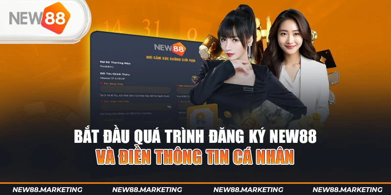 Đăng Ký New88 5 Bắt đầu quá trình đăng ký New88 và điền thông tin cá nhân