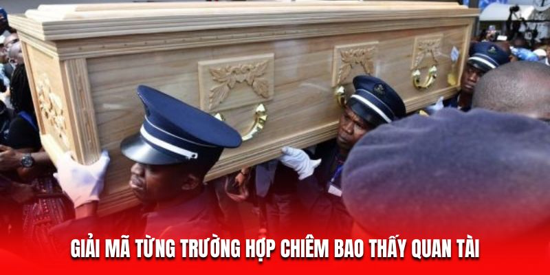 Mơ Thấy Quan Tài – Ý Nghĩa Sâu Sắc Và Con Số Ẩn Chứa 6 Giải mã từng trường hợp chiêm bao thấy quan tài